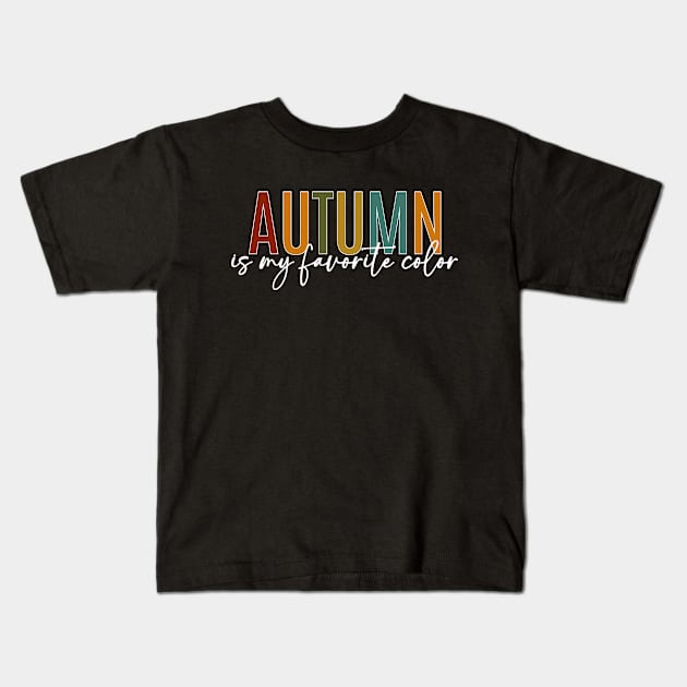 Autumn Is My Favorite Color Kids T-Shirt by RefinedApparelLTD